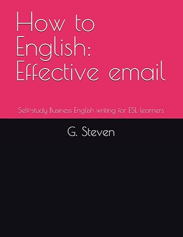 how to english effective email self study business english writing for esl learners 1st edition g steven