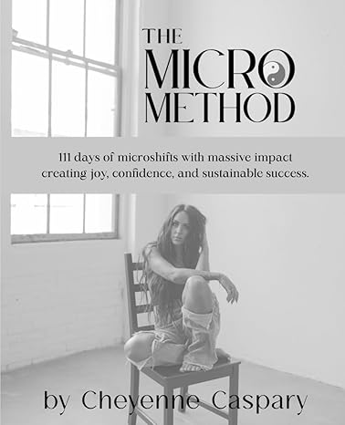 the micro method 111 days of microshifts with massive impact creating joy confidence and success 1st edition