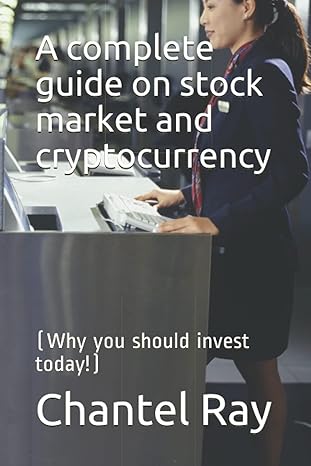 a complete guide on stock market and cryptocurrency 1st edition chantel n ray b0933klm7n, 979-8741608005