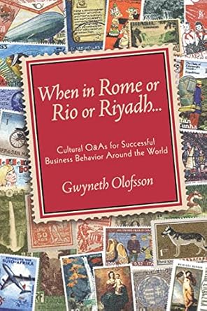 when in rome or rio or riyadh cultural q and as for successful business behavior around the world 1st edition