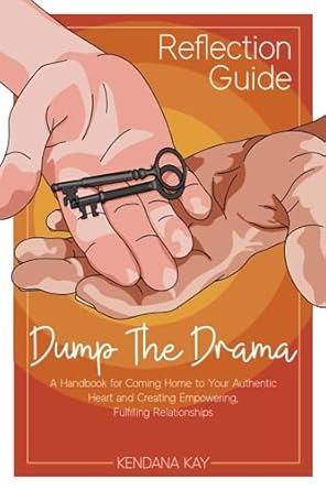 dump the drama reflection guide a handbook for coming home to your authentic heart and creating empowering