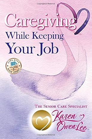 caregiving while keeping your job 1st edition karen lynn owen lee 0692110666, 978-0692110669