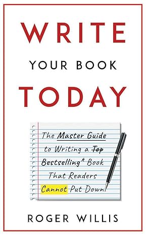 write your book today the master guide to writing a bestselling book that readers cannot put down 1st edition