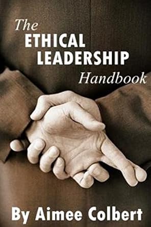 the ethical leadership handbook 1st edition aimee colbert 1493765930, 978-1493765935