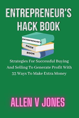 entrepreneurs hack book strategies for successful buying and selling to generate profit with 33 ways to make