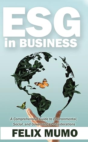 esg in business a comprehensive guide to environmental social and governance considerations 1st edition felix