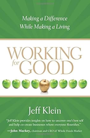 working for good making a difference while making a living 1st edition jeff klein 1591797268, 978-1591797265