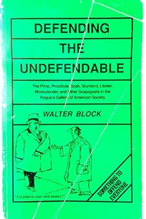 defending the undefendable the pimp prostitute scab slumlord libeler moneylender and other scapegoats in the