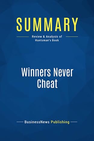 summary winners never cheat review and analysis of huntsmans book 1st edition businessnews businessnews