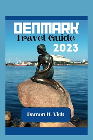 denmark travel guide 2023 discover the hidden gems of denmark your ultimate 2023 travel guide to scenic