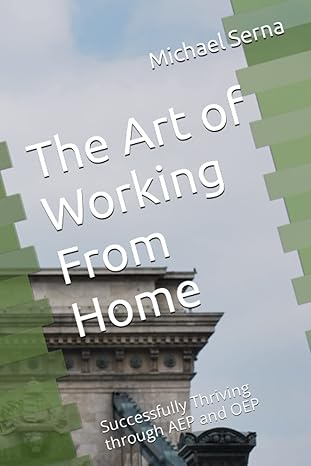 the art of working from home successfully thriving through aep and oep 1st edition michael serna ,alex serna