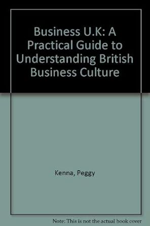 business u k a practical guide to understanding british business culture 1st edition peggy kenna ,sondra lacy