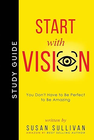 start with vision you dont have to be perfect to be amazing study guide edition susan sullivan 1737039346,