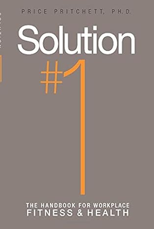 solution #1 the handbook for work workplace fitness and health 1st edition price pritchett 0944002757,