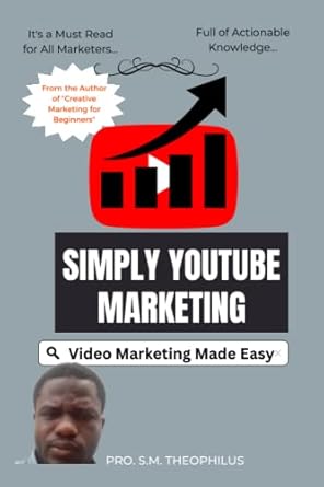 simply youtube marketing video marketing made easy 1st edition pro s m theophilus b0bswb7lxr, 979-8374529968