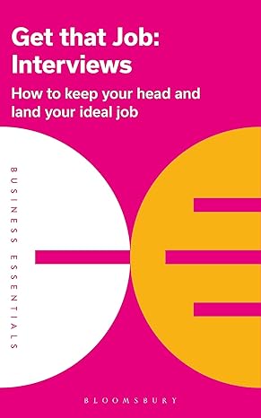 get that job interviews how to keep your head and land your ideal job 1st edition bloomsbury publishing