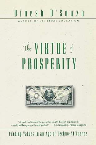 the virtue of prosperity finding values in an age of techno affluence 1st edition dinesh d'souza 0684868156,