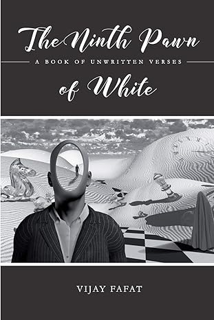 the ninth pawn of white a book of unwritten verses 1st edition vijay fafat 9811156778, 978-9811156779