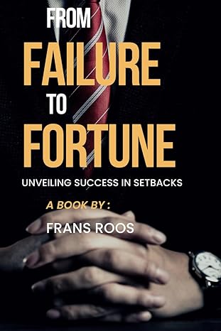 from failure to fortune unveiling success in setbacks 1st edition frans roos b0cqg93k5p, 979-8871728550