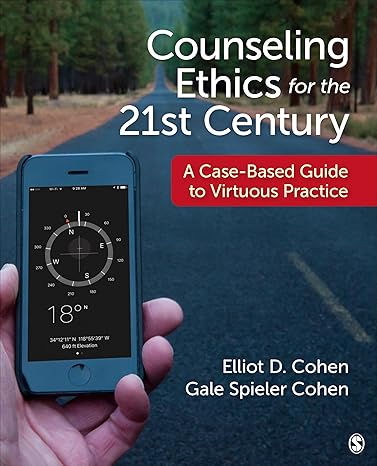 counseling ethics for the 21st century a case based guide to virtuous practice 1st edition elliot d cohen