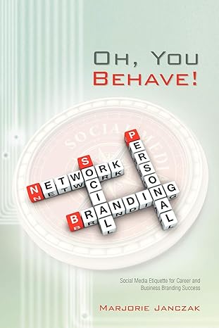 oh you behave social media etiquette for career and business branding success 1st edition marjorie janczak