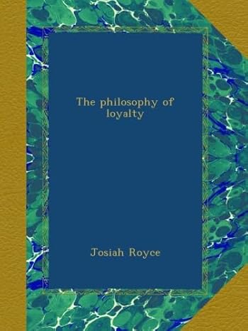 the philosophy of loyalty 1st edition josiah royce b009xuallq