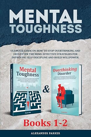 mental toughness books 1 2 ultimate guide on how to stop overthinking and declutter the mind effective