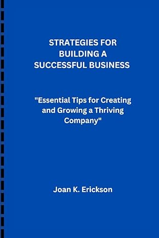 strategies for building a successful business essential tips for creating and growing a thriving company 1st