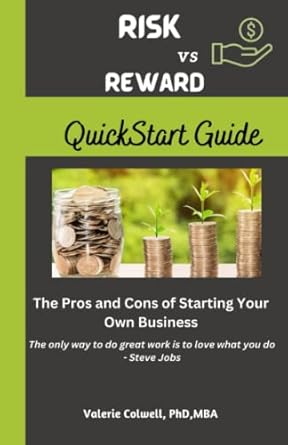 risk vs reward the pros and cons of starting your own business 1st edition valerie colwell b0bts1xmpl,