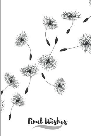 final wishes planner last will and testament forms and sheets say good bye your way 1st edition press the