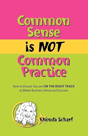 common sense is not common practice 1st edition rhonda scharf 0982201532, 978-0982201534