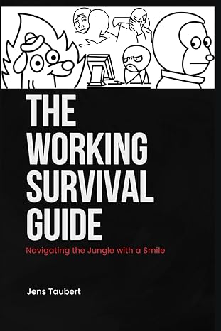 the working survival guide surviving the work jungle with a smile 1st edition jens taubert b0clbclmrj,