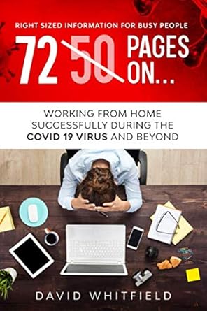 50 pages on working from home successfully during the covid 19 virus and beyond 1st edition david whitfield