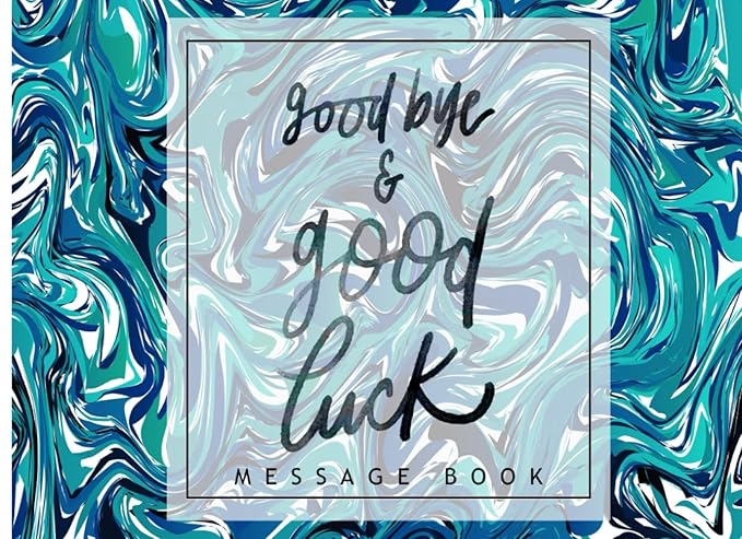 good bye and good luck message book a beautiful memory keepsake for farewells retirement and new adventures