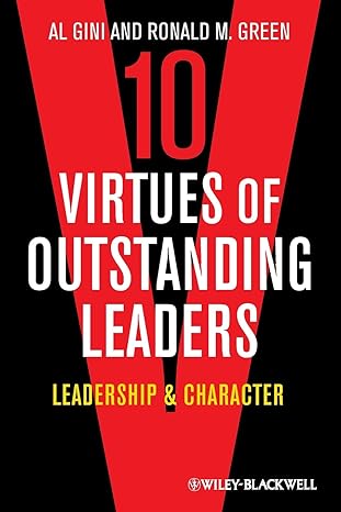 10 virtues of outstanding leaders leadership and character 1st edition al gini 0470672315, 978-0470672310