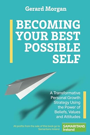 becoming your best possible self a transformative personal growth strategy using the power of beliefs values