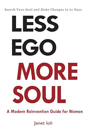 less ego more soul a modern reinvention guide for women 1st edition janet ioli 0578702053, 978-0578702056