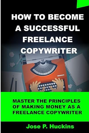 how to become a successful freelance copywriter master the principles of making money as a freelance