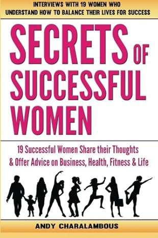 secrets of successful women 19 women share their thoughts on business health fitness and life 1st edition