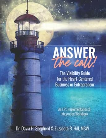 answer the call the visibility guide for heart centered entrepreneurs 1st edition davia h shepherd ,elizabeth