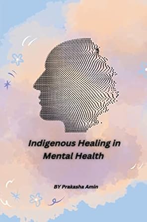 indigenous healing in mental health 1st edition prakasha amin 2786970768, 978-2786970760