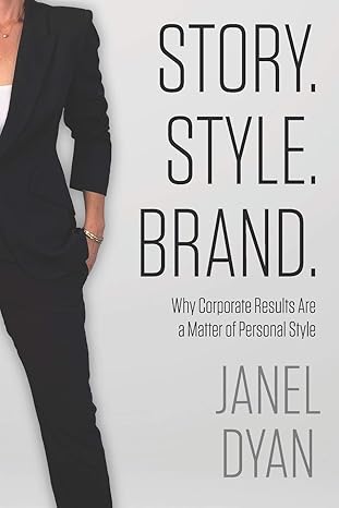 story style brand why corporate results are a matter of personal style 1st edition janel dyan 1948238217,