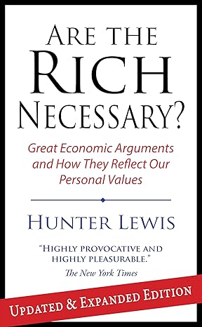 are the rich necessary great economic arguments and how they reflect our personal values updated and expanded