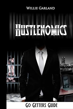 hustlenomics go getters guide 1st edition willie garland 1494948788, 978-1494948788