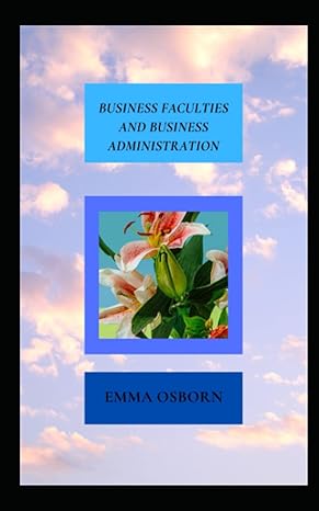 business faculties and business administration 1st edition emma 0sborn b09gjs9dz8, 979-8480137149