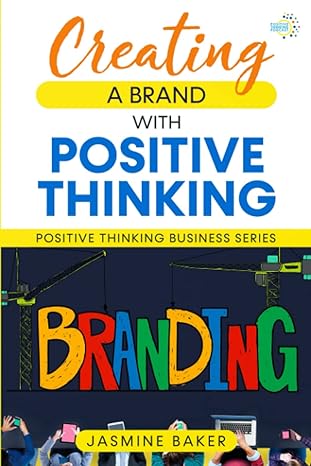 creating a brand with positive thinking 1st edition jasmine baker b09nr5r82y, 979-8788727950