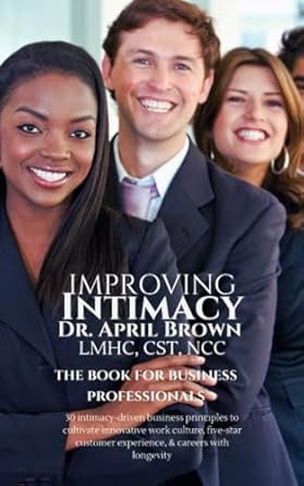 improving intimacy the book for business professionals 1st edition dr april brown b09qf9bhpc, 979-8799912727