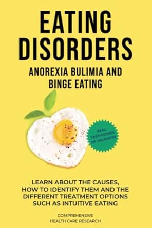 eating disorders anorexia bulimia and binge eating how to recover effectively 1st edition comprehensive