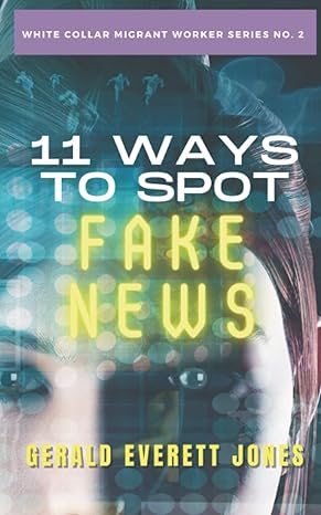 11 ways to spot fake news 1st edition gerald everett jones 1735950270, 978-1735950273