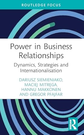 power in business relationships 1st edition dariusz siemieniako ,maciej mitrega ,hannu makkonen ,gregor